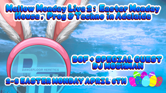 Mellow Monday Live 2: Easter Monday House, Prog & Techno in Adelaide