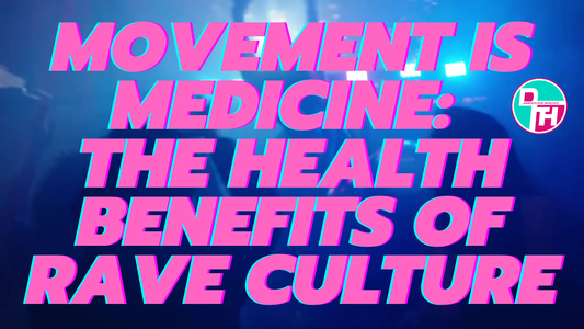 Movement Is Medicine: The Health Benefits of Rave Culture