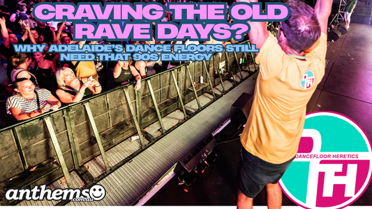 Craving the Old Rave Days: Why Adelaide’s Dance Floors Still Need That 90s Energy