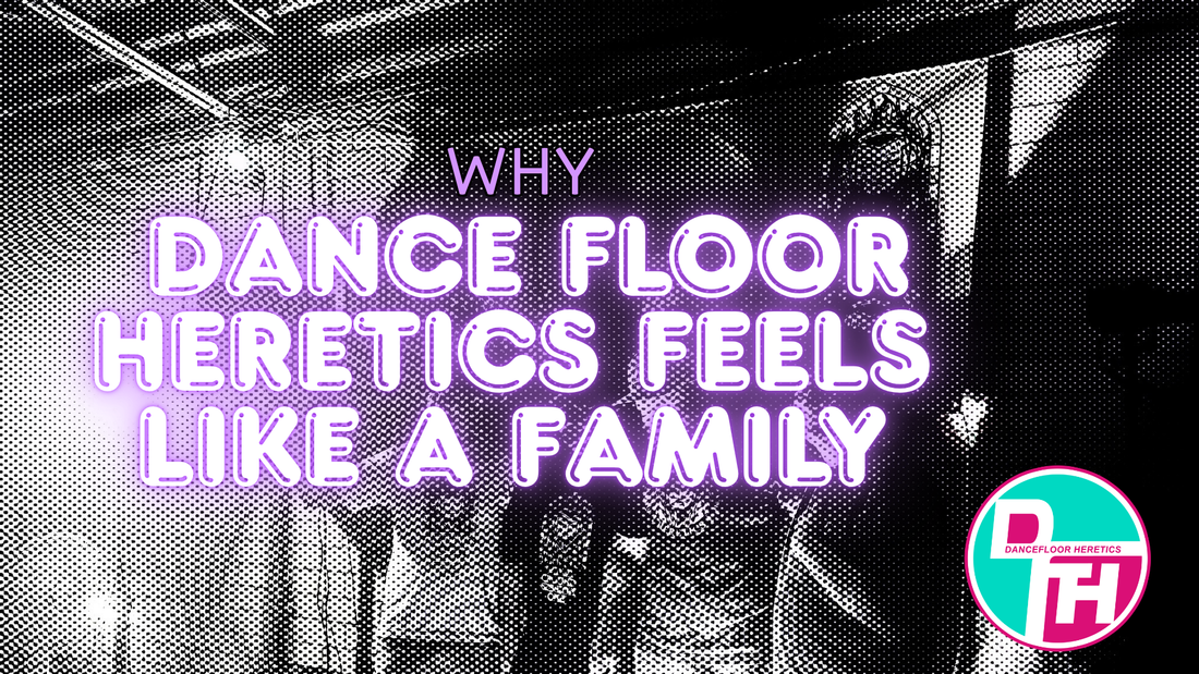 Why Dance Floor Heretics Feels Like A Family